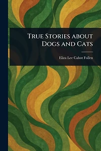 True Stories About Dogs And Cats