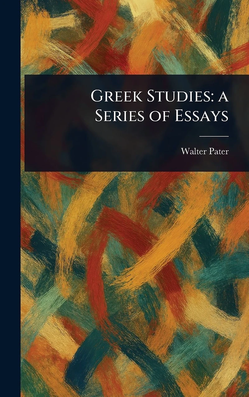 Greek Studies A Series Of Essays