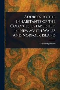 An Address To The Inhabitants Of Colonies, Established New South Wales And Norfolk Island