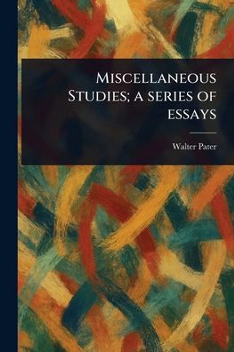 Miscellaneous Studies A Series Of Essays