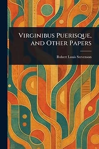 Virginibus Puerisque And Other Papers