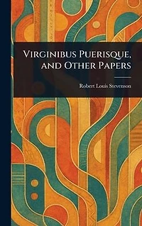 Virginibus Puerisque And Other Papers