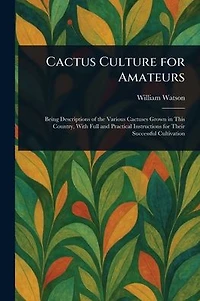 Cactus Culture For Amateurs (Illustrated)