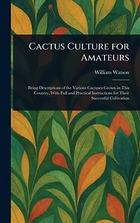 Cactus Culture For Amateurs (Illustrated)