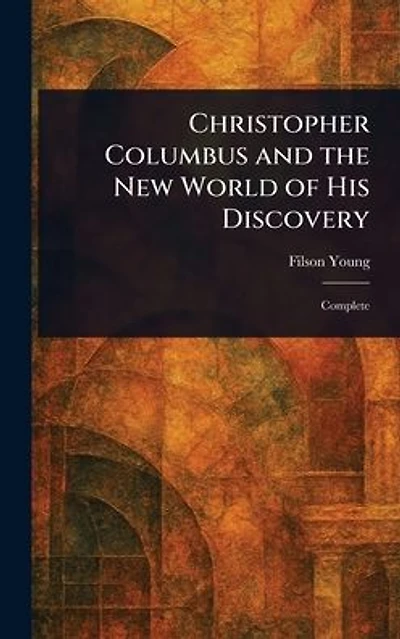 Christopher Columbus and The New World of His Discovery