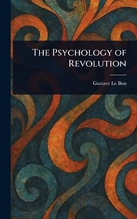 The Psychology of Revolution (Barnes & Noble Digital Library)