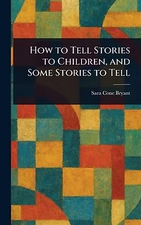 How to Tell Stories Children and Some