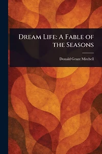 Dream Life A Fable Of The Seasons