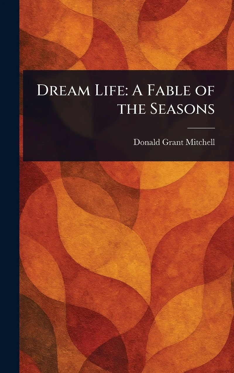 Dream Life A Fable Of The Seasons