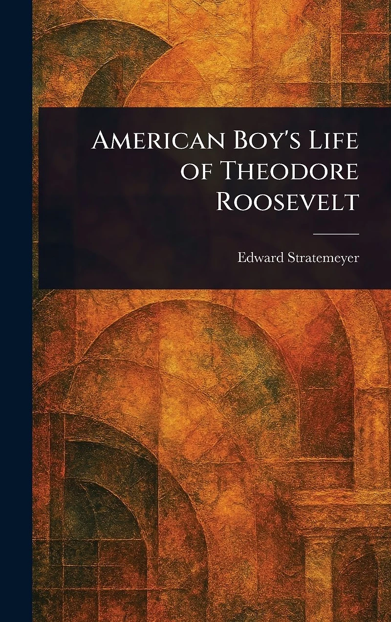 American Boy's Life Of Theodore Roosevelt