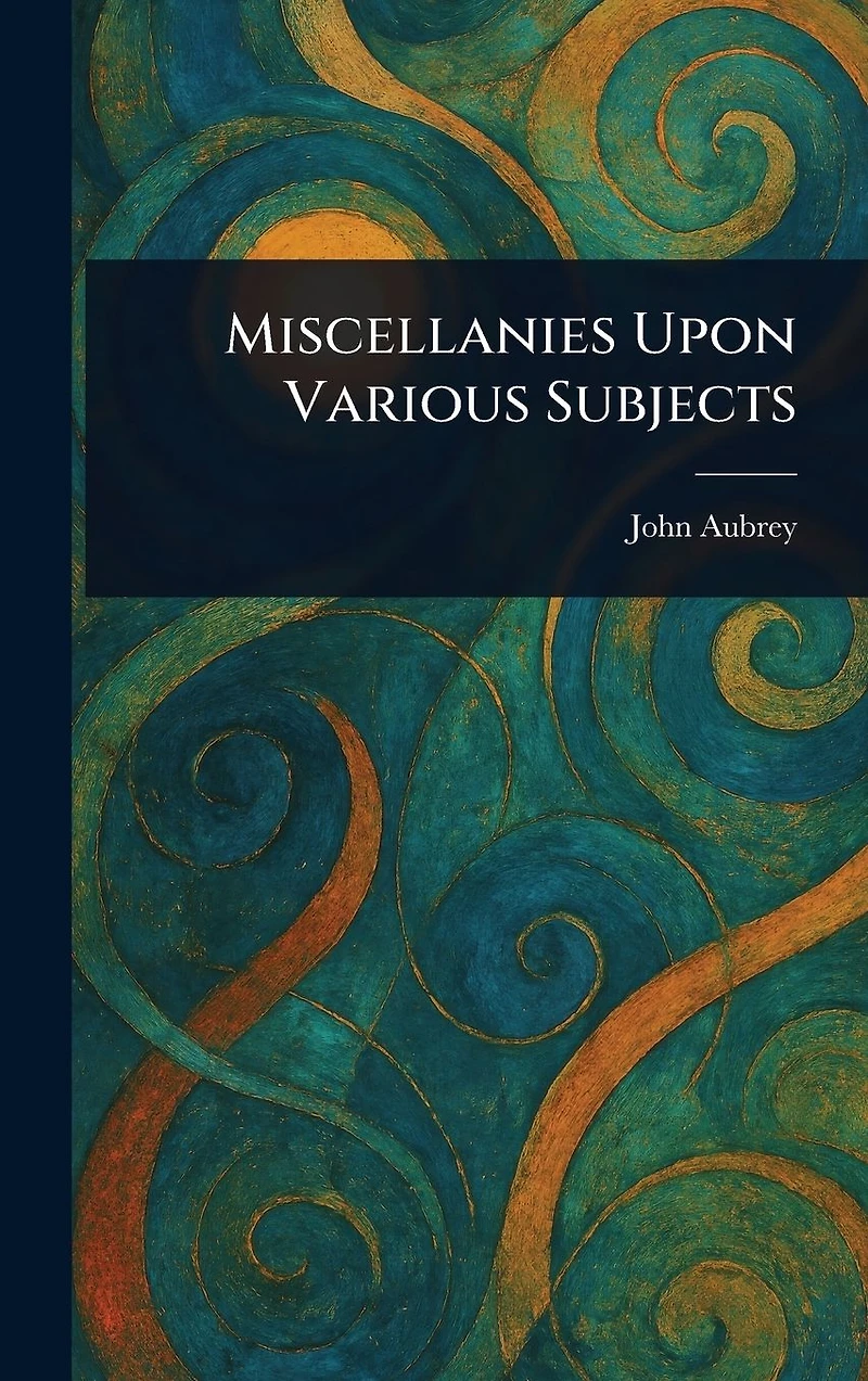Miscellanies Upon Various Subjects