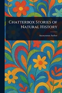 Chatterbox Stories of Natural History
