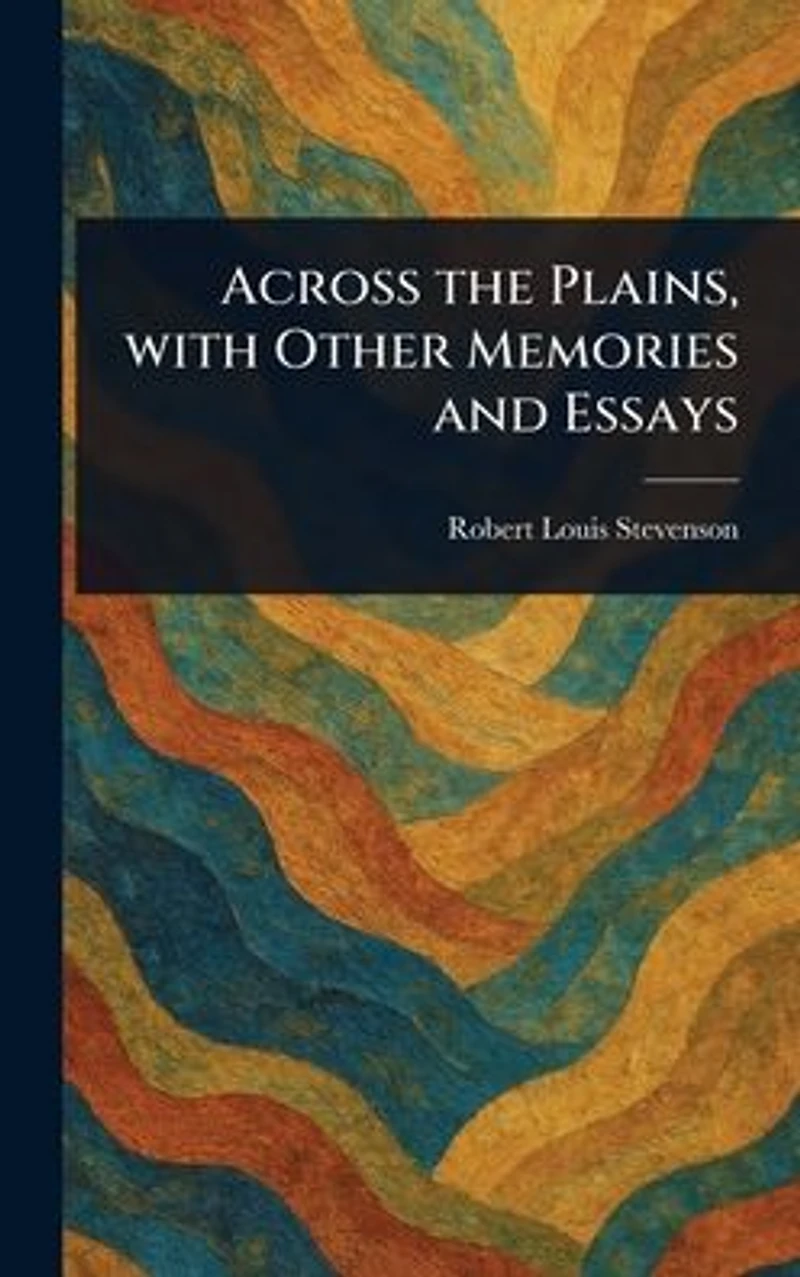Across the Plains with Other Memories and Essays