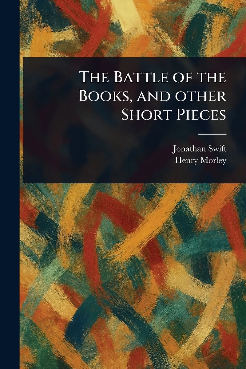 the Battle of Books and other Short Pieces