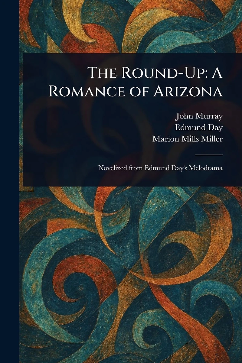 The Round-Up: A Romance of Arizona
