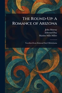 The Round-Up: A Romance of Arizona