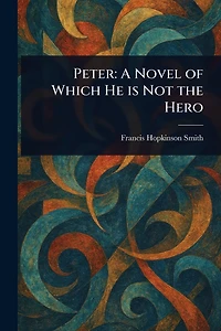 Peter A Novel Of Which He Is Not The Hero