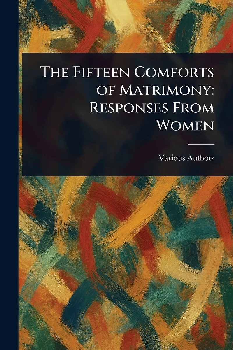 The Fifteen Comforts of Matrimony: Responses From Women