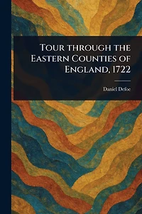 Tour through the Eastern Counties of England, 1722