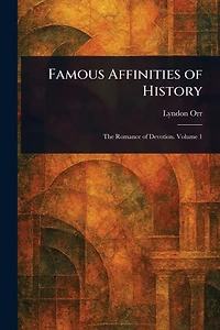 Famous Affinities of History (Volumes I-IV Complete)