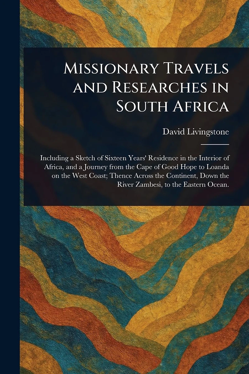 Missionary Travels and Researches South Africa
