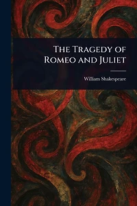 The Tragedy of Romeo and Juliet