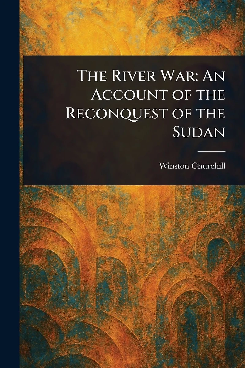 the River War: An Account of Reconquest Sudan