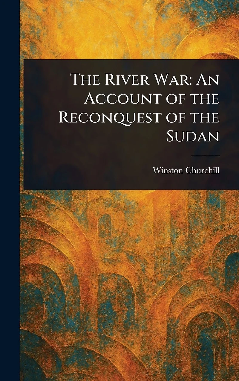 the River War: An Account of Reconquest Sudan