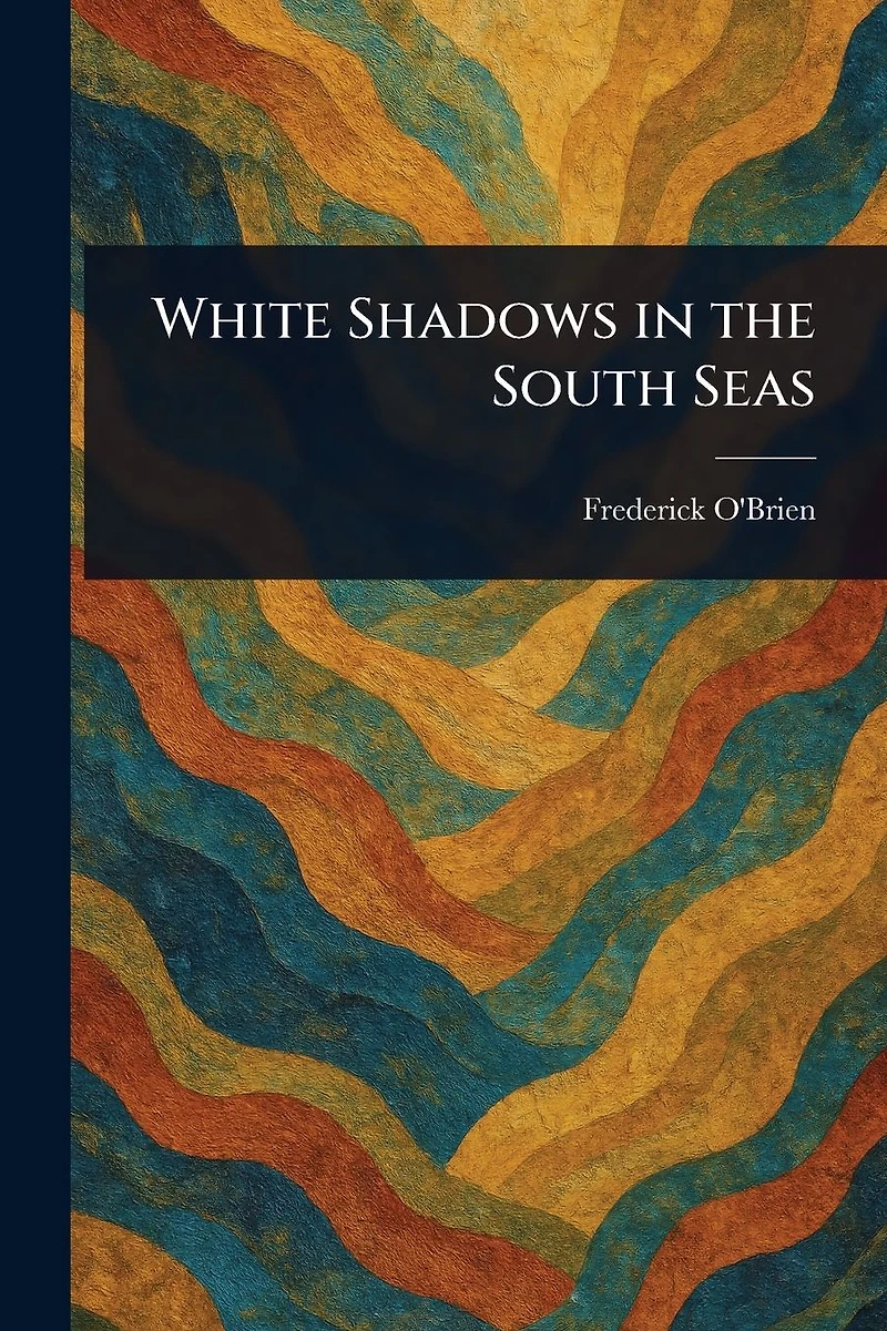 White Shadows the South Seas