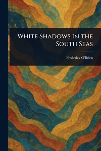 White Shadows the South Seas