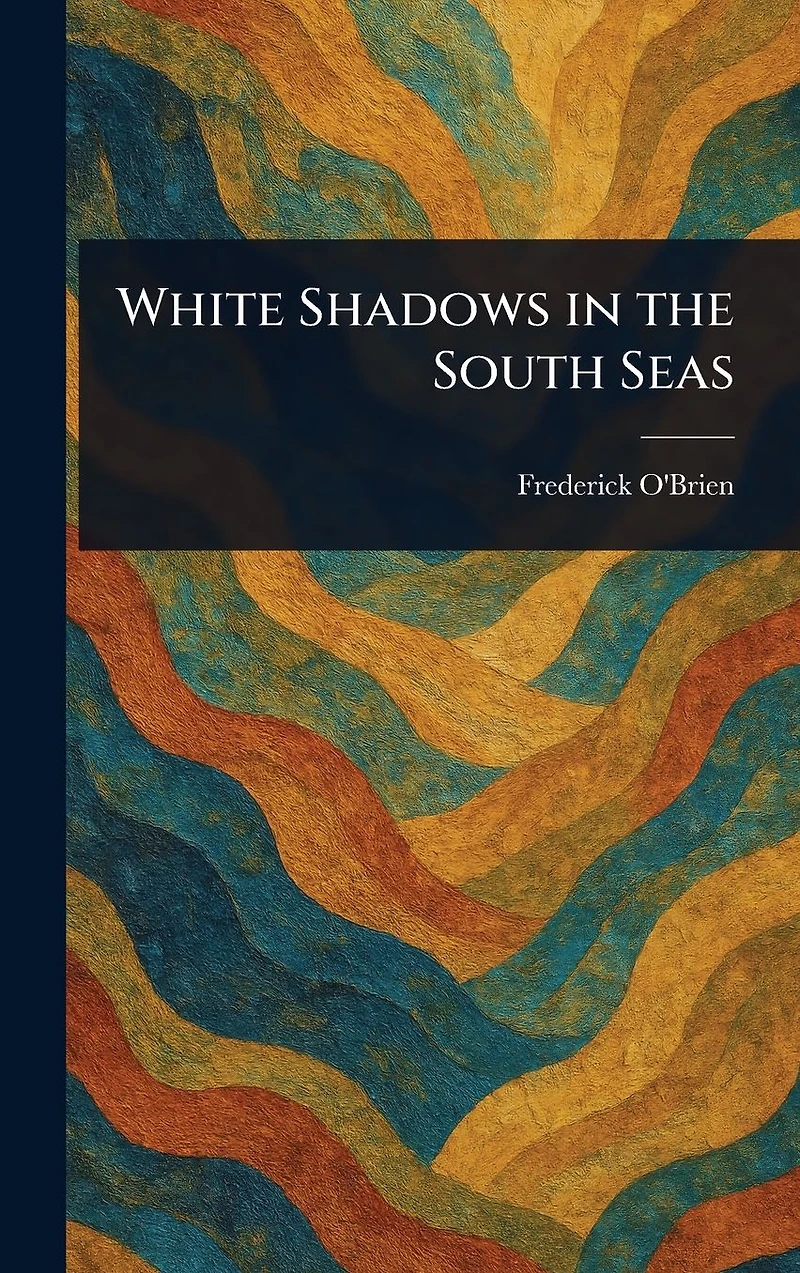 White Shadows the South Seas