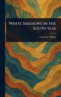 White Shadows the South Seas