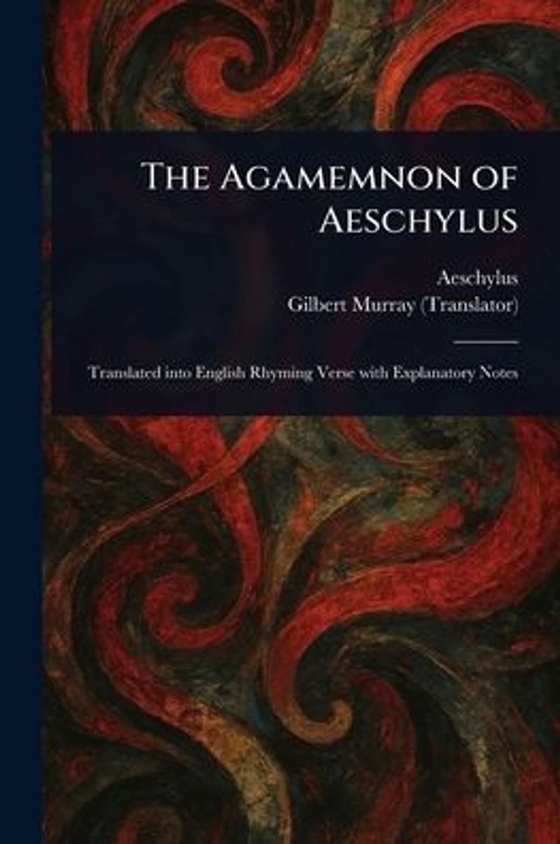 The Agamemnon of Aeschylus