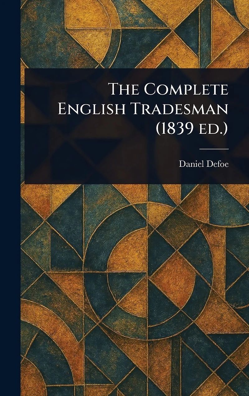 The Complete English Tradesman (1839 ed.)