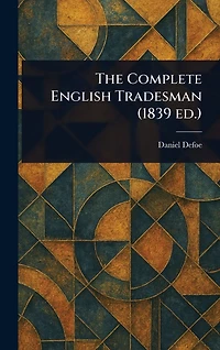 The Complete English Tradesman (1839 ed.)