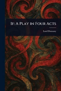 If: A Play Four Acts