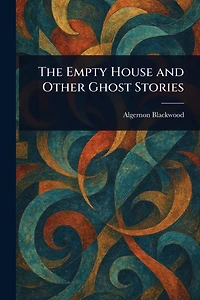 The Empty House and Other Ghost Stories