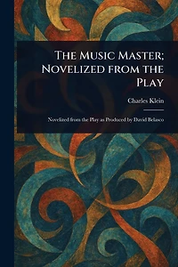 the Music Master; Novelized from Play