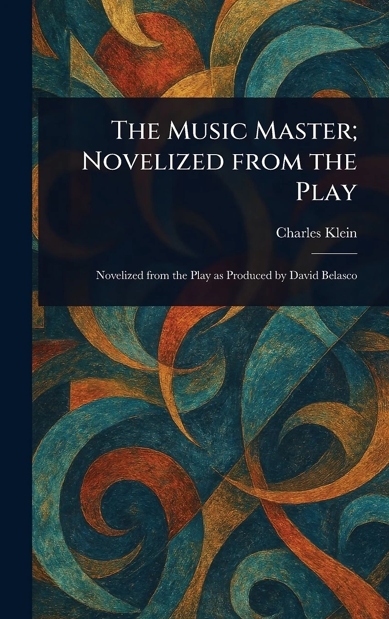 the Music Master; Novelized from Play