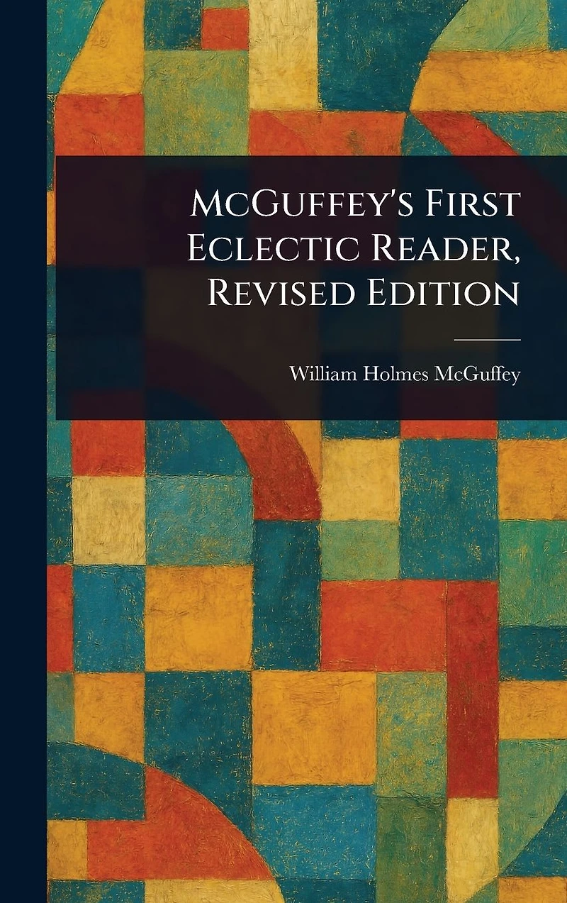 McGuffey's First Eclectic Reader: Revised Edition (1879)
