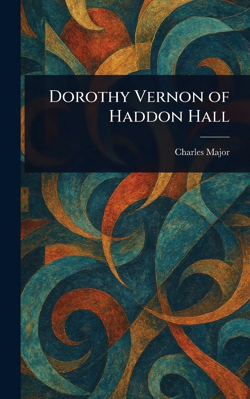 Dorothy Vernon Of Haddon Hall