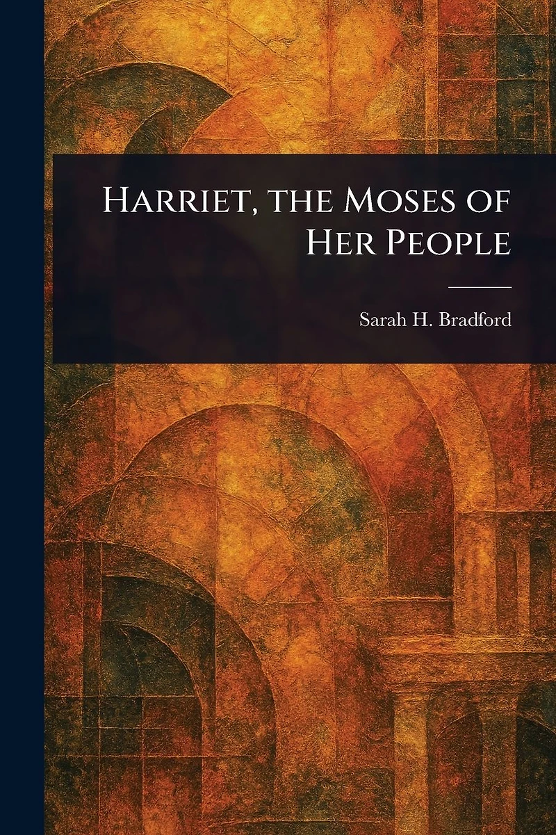 Harriet, the Moses of Her People