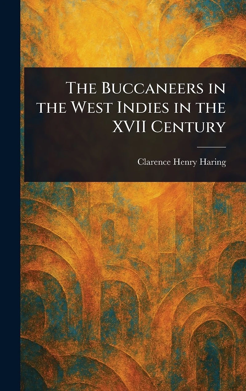 the Buccaneers West Indies XVII Century (Illustrated)