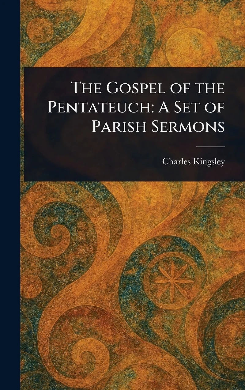 the Gospel of Pentateuch: A set Parish Sermons