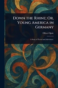 Down the Rhine; Or, Young America Germany