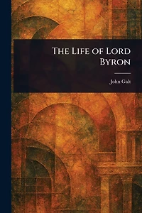 The Life of Lord Byron