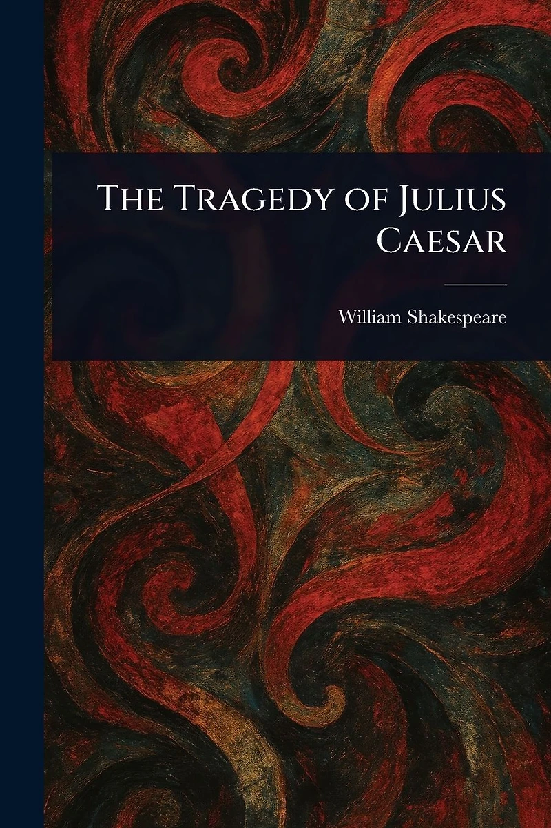 The Tragedy of Julius Caesar (World Classics Shakespeare Series)