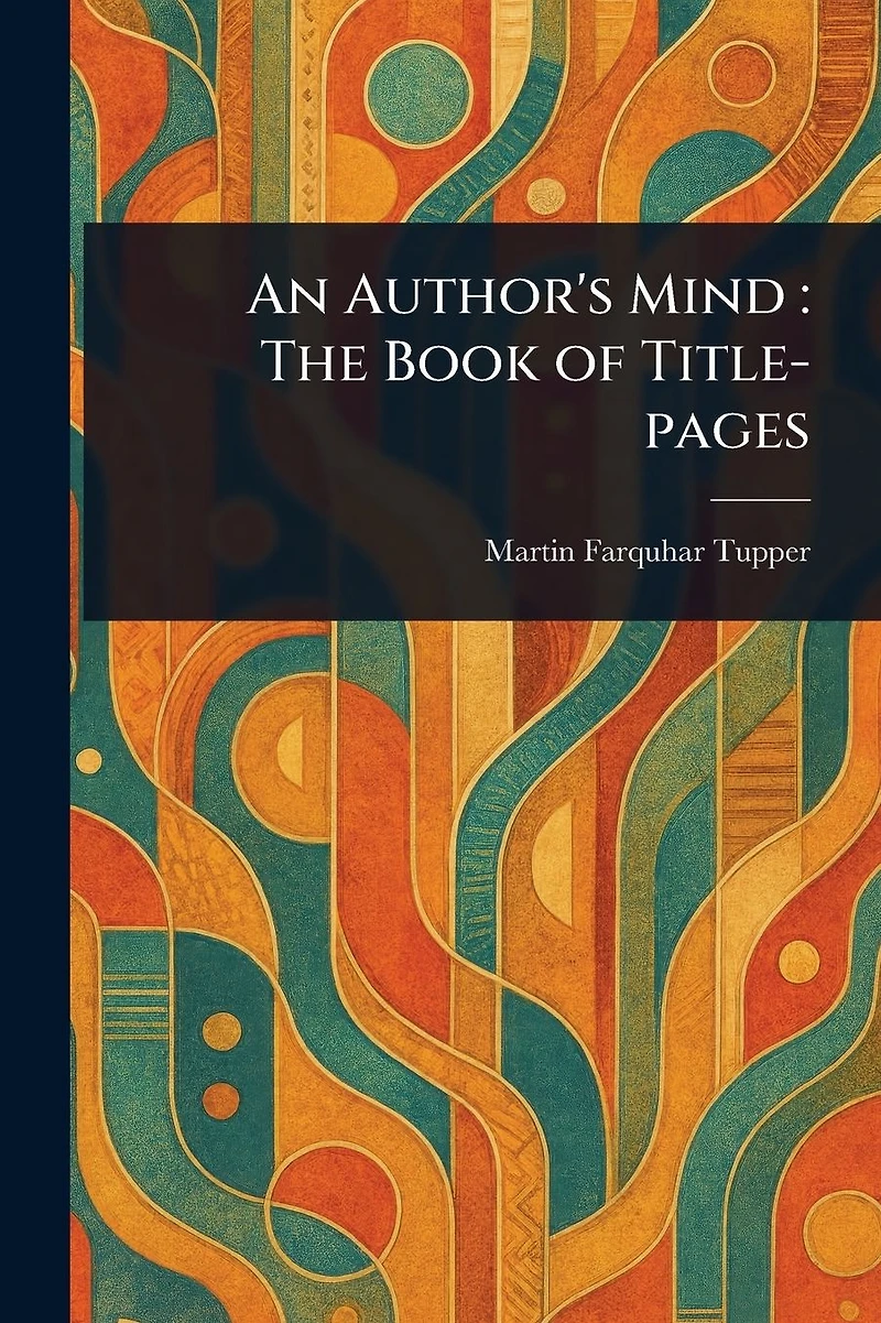An Author's Mind; The Book of Title-Pages