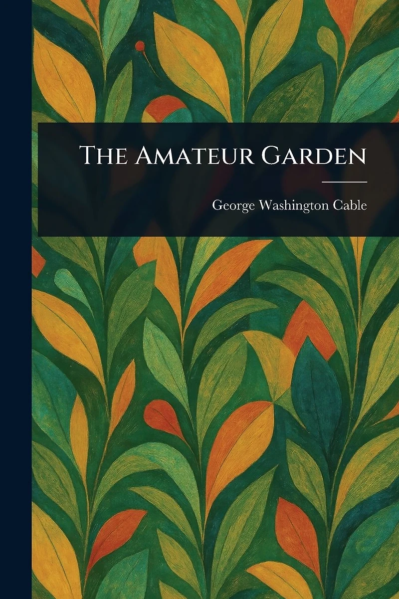 The Amateur Garden (Classic Reprint)