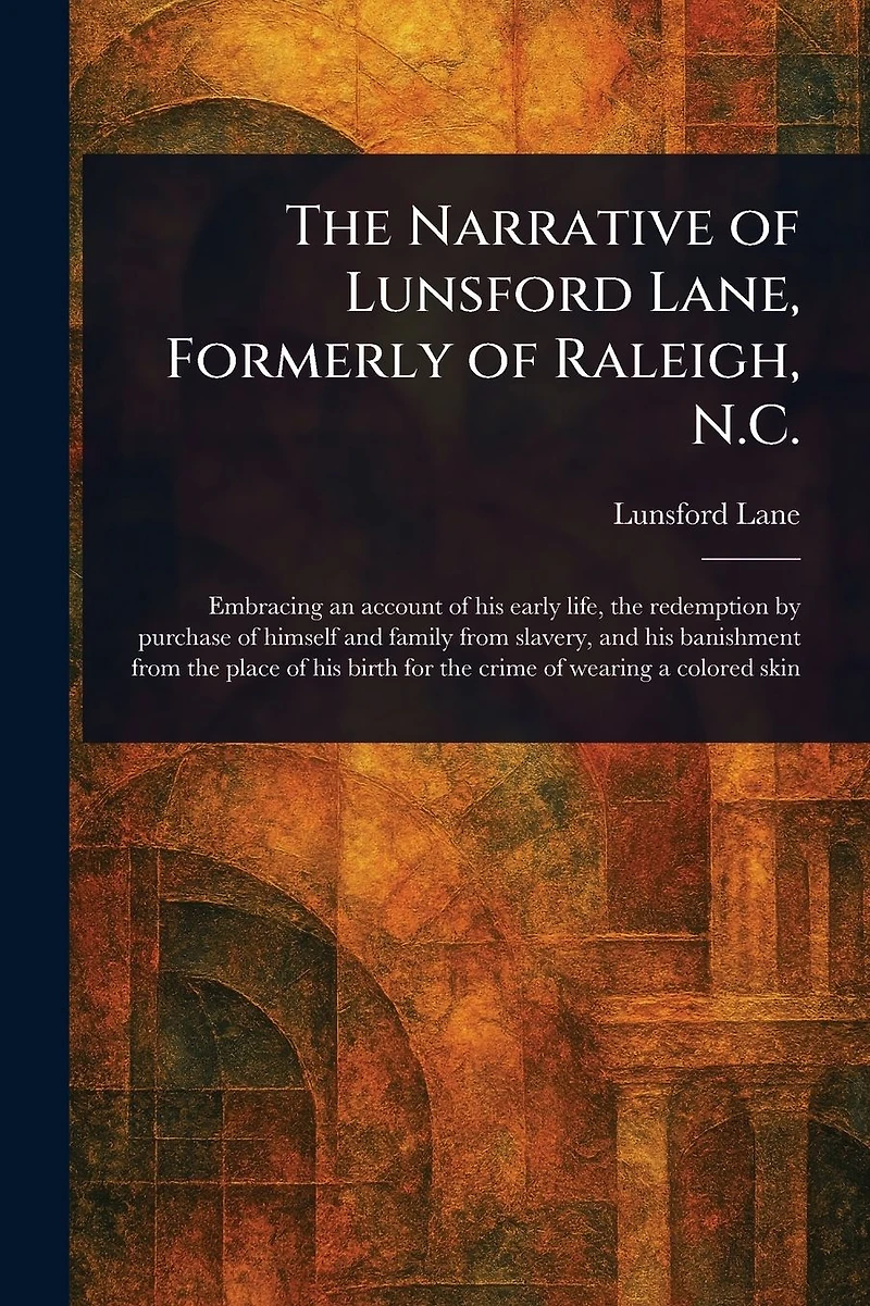 The Narrative of Lunsford Lane, Formerly Raleigh, N.C. (Illustrated)